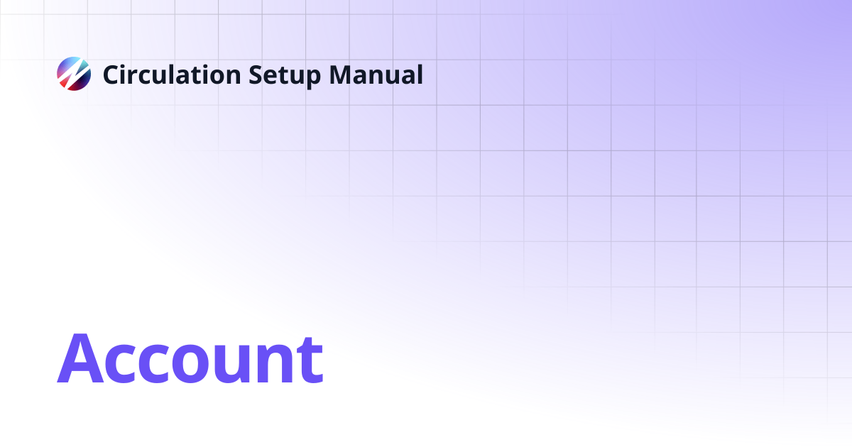 Account | Circulation Setup Manual