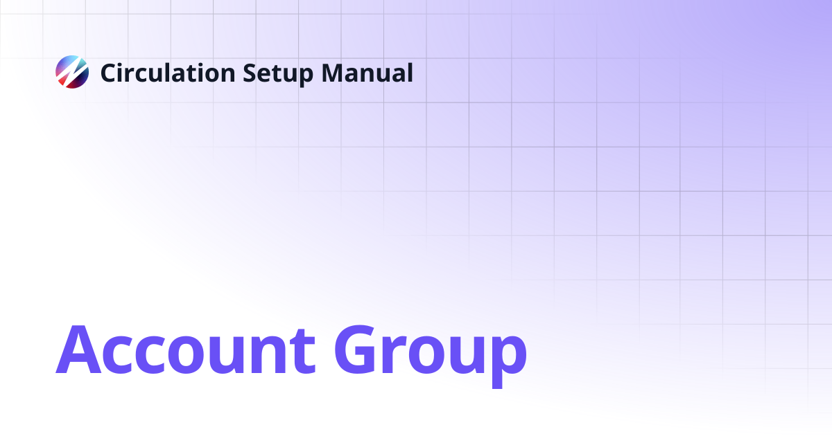 Account Group | Circulation Setup Manual