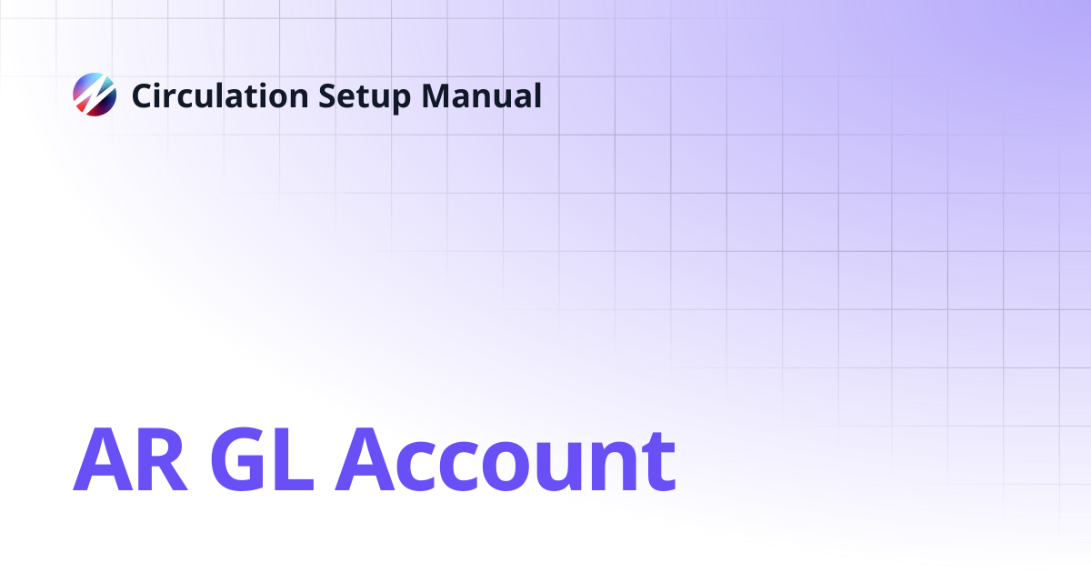 AR GL Account | Circulation Setup Manual