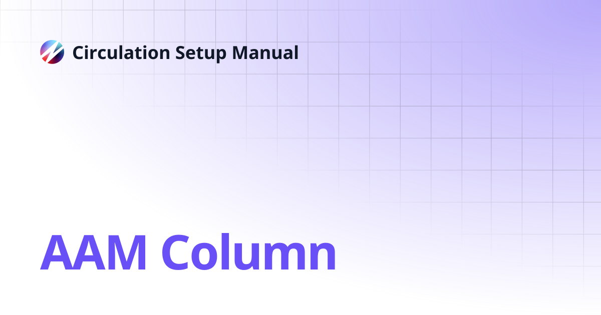 AAM Column | Circulation Setup Manual