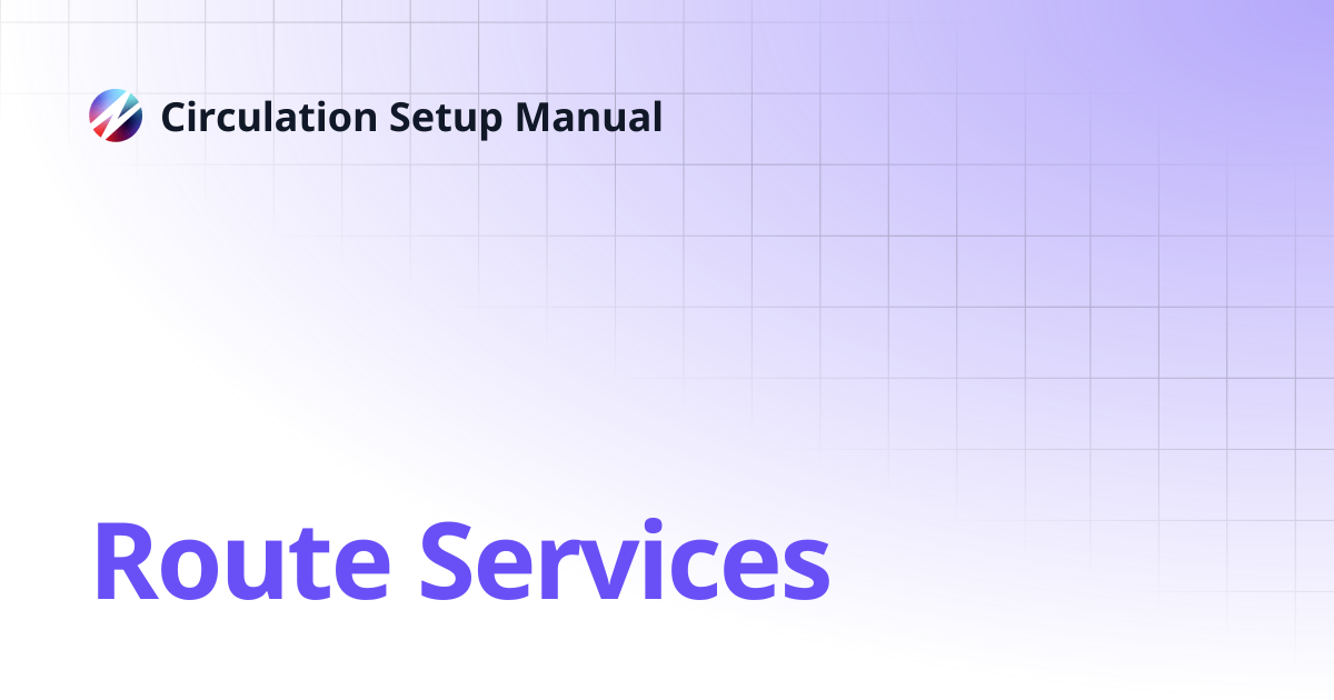 Route Services | Circulation Setup Manual