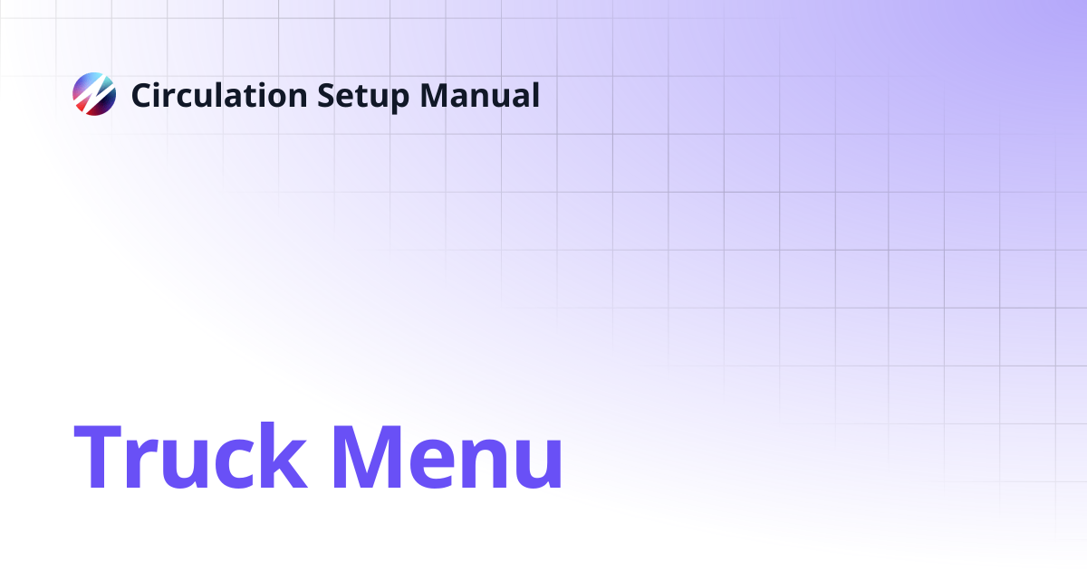 Truck Menu | Circulation Setup Manual