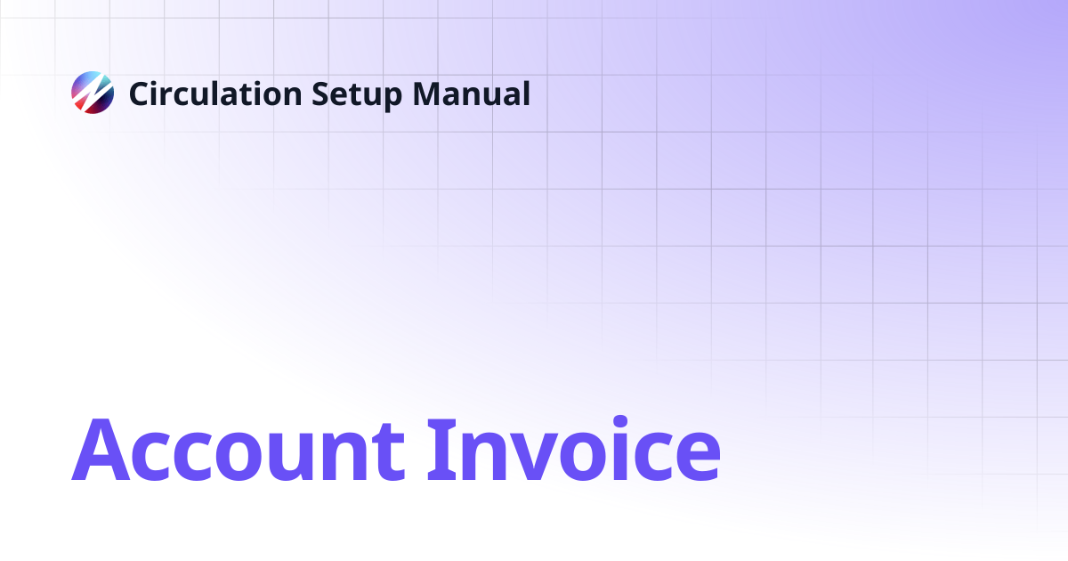 Account Invoice | Circulation Setup Manual