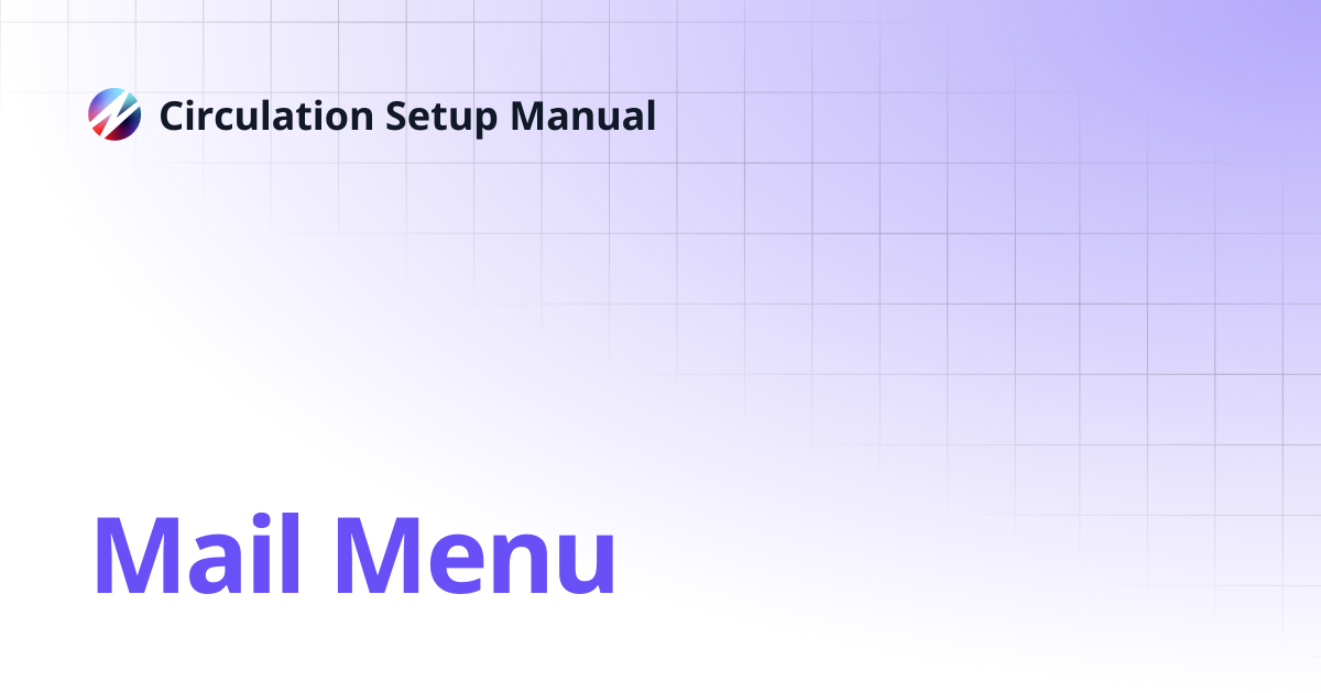 Mail Menu | Circulation Setup Manual