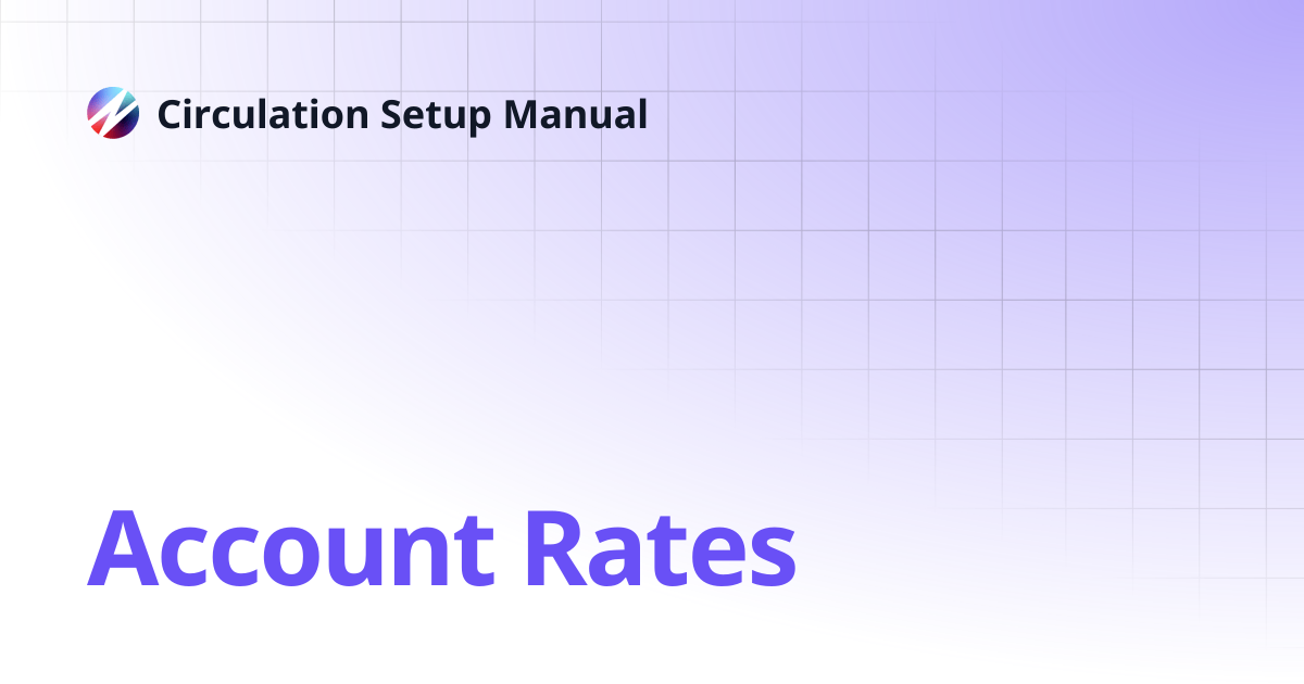 Account Rates | Circulation Setup Manual