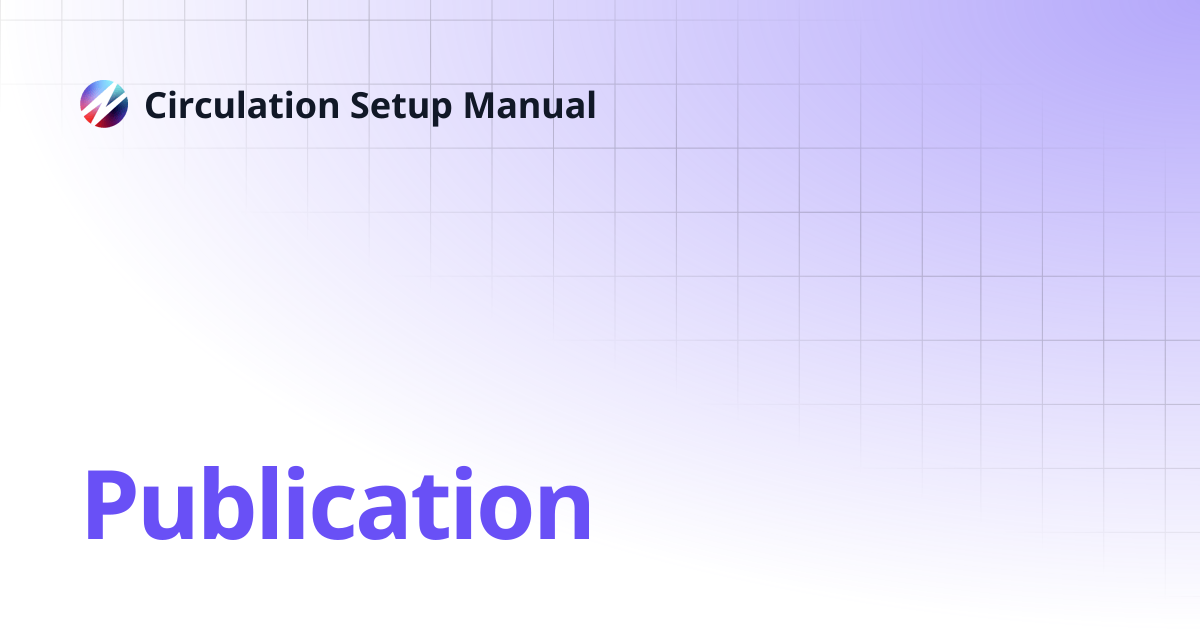 Publication | Circulation Setup Manual