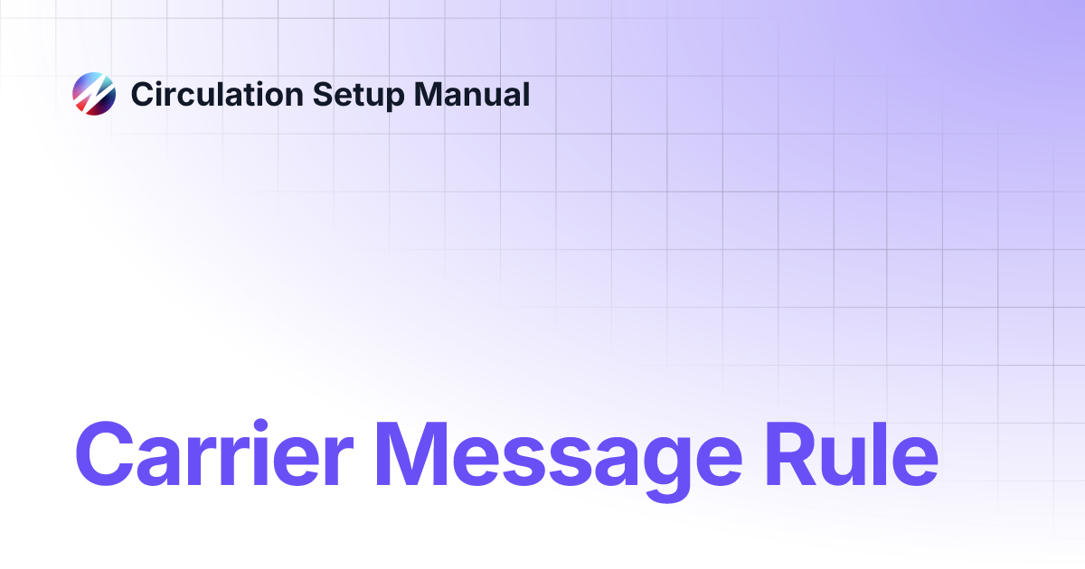 Carrier Message Rule | Circulation Setup Manual