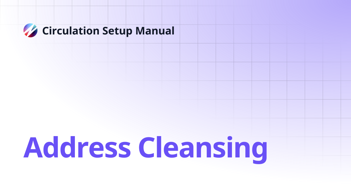 Address Cleansing | Circulation Setup Manual
