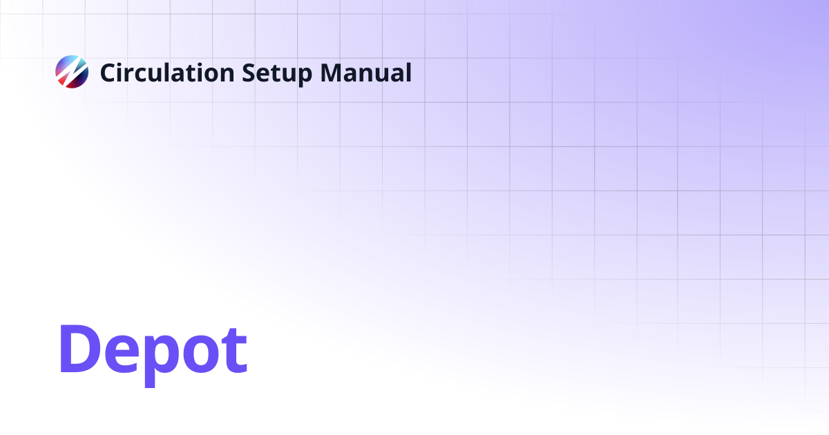 Depot | Circulation Setup Manual