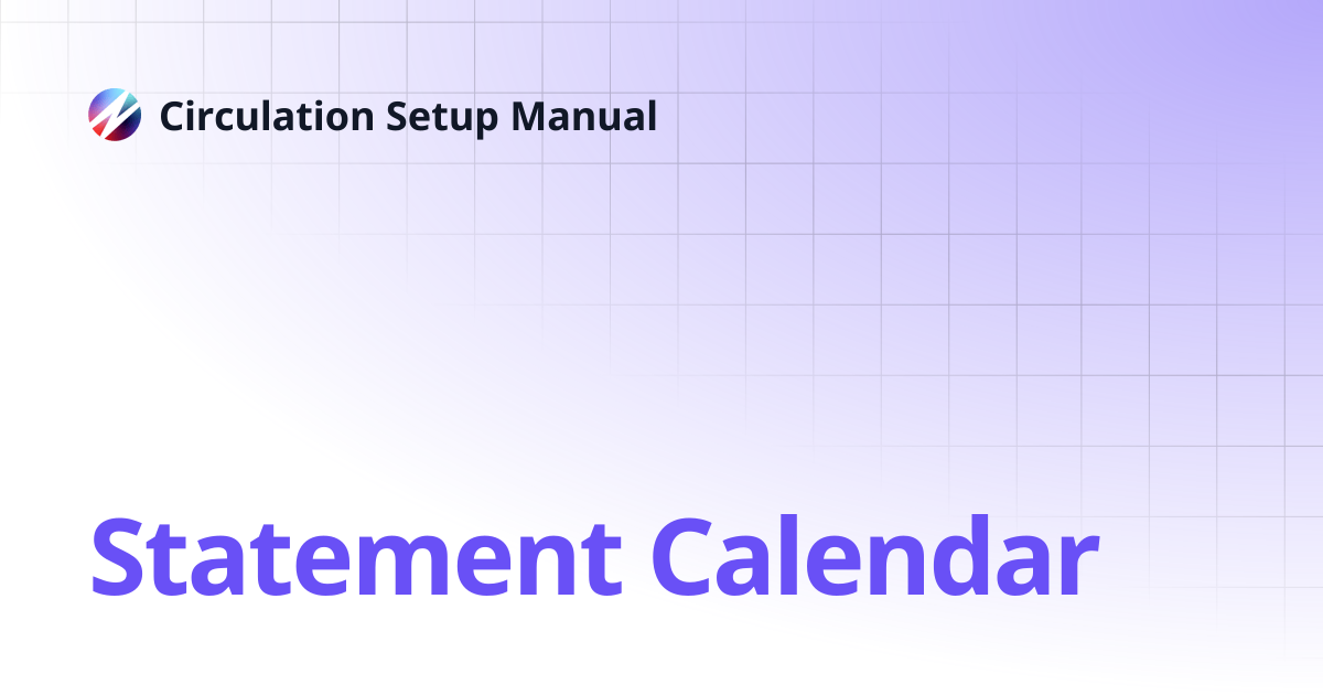 Statement Calendar | Circulation Setup Manual