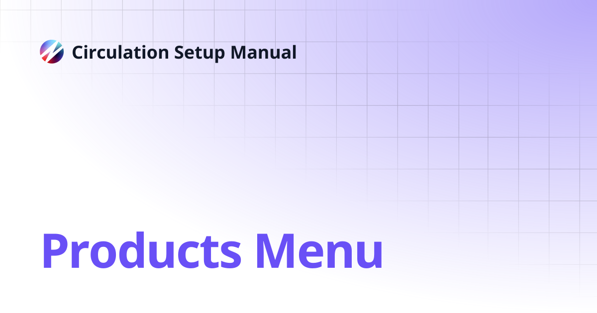 Products Menu | Circulation Setup Manual