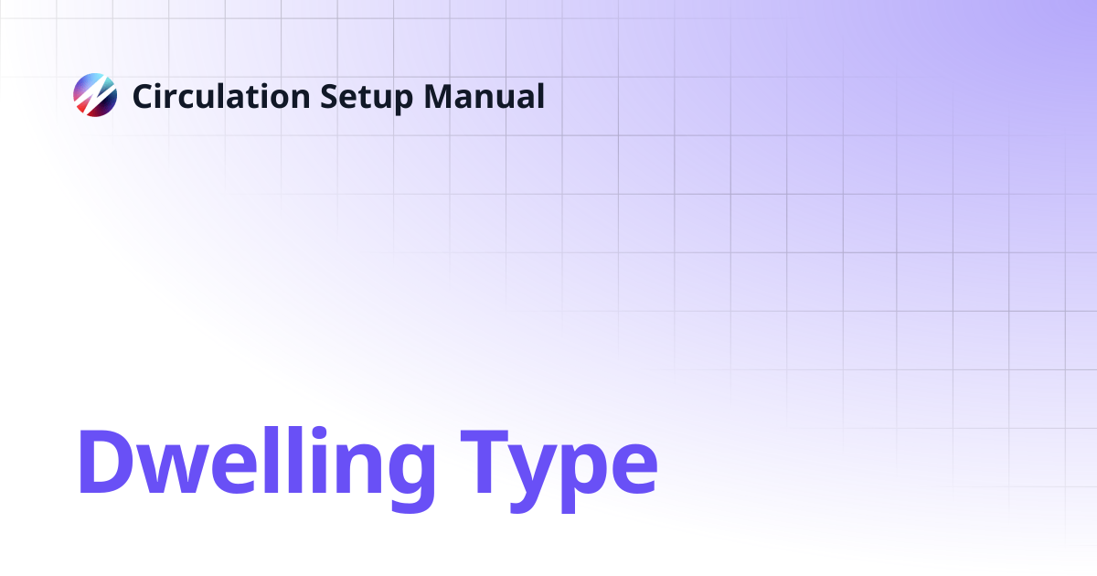Dwelling Type | Circulation Setup Manual