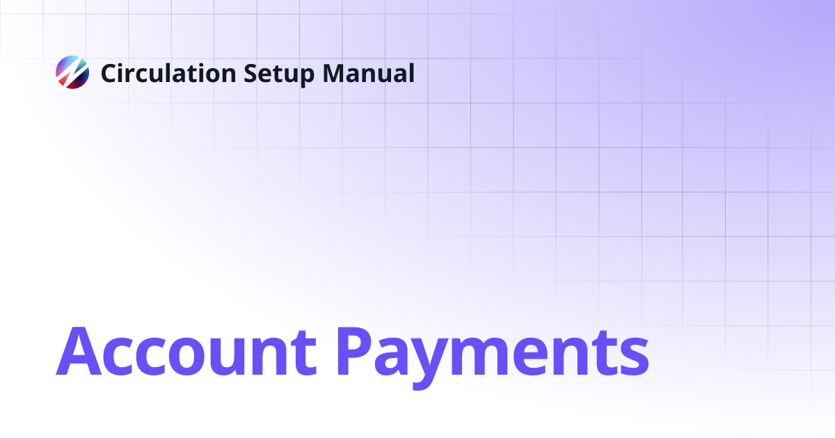 Account Payments | Circulation Setup Manual