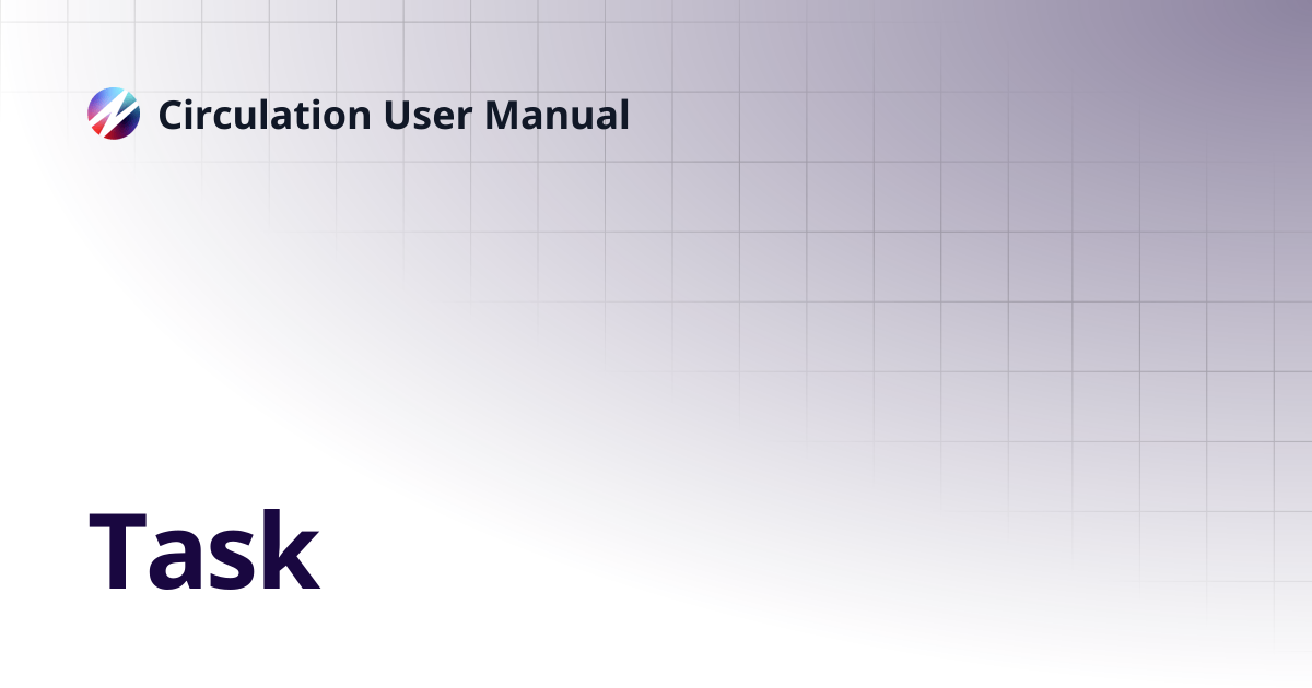 Task | Circulation User Manual