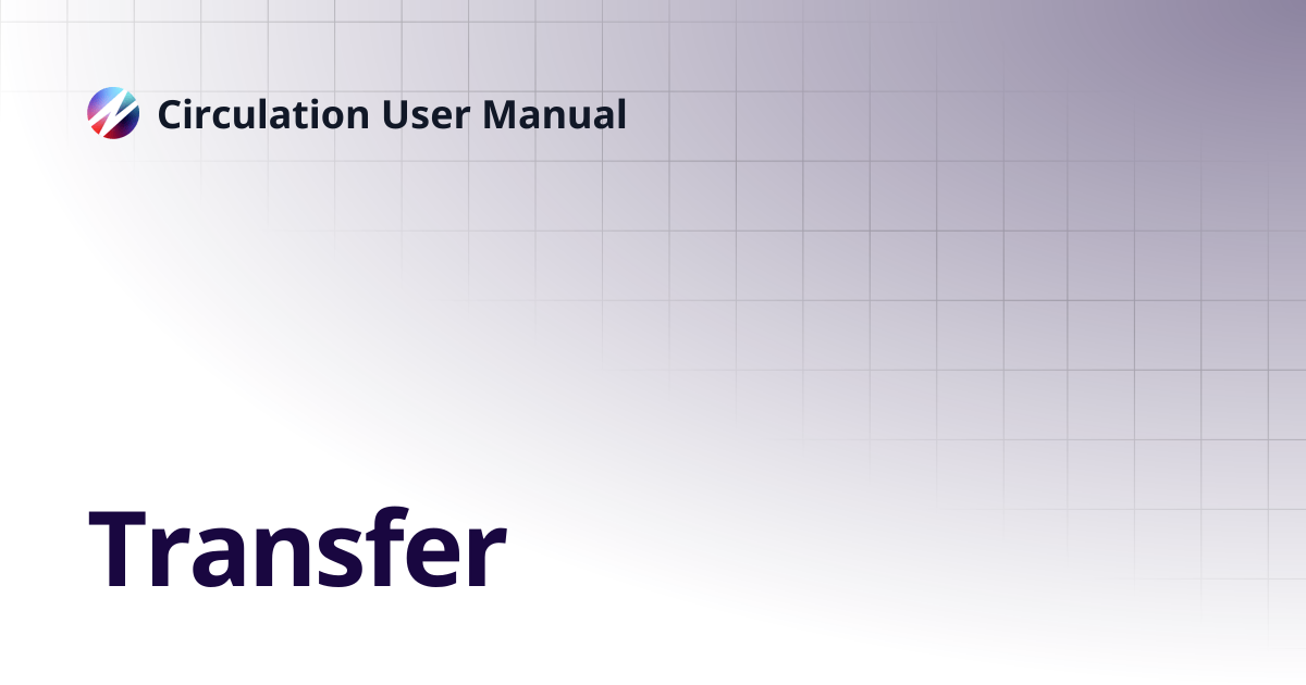 Transfer | Circulation User Manual