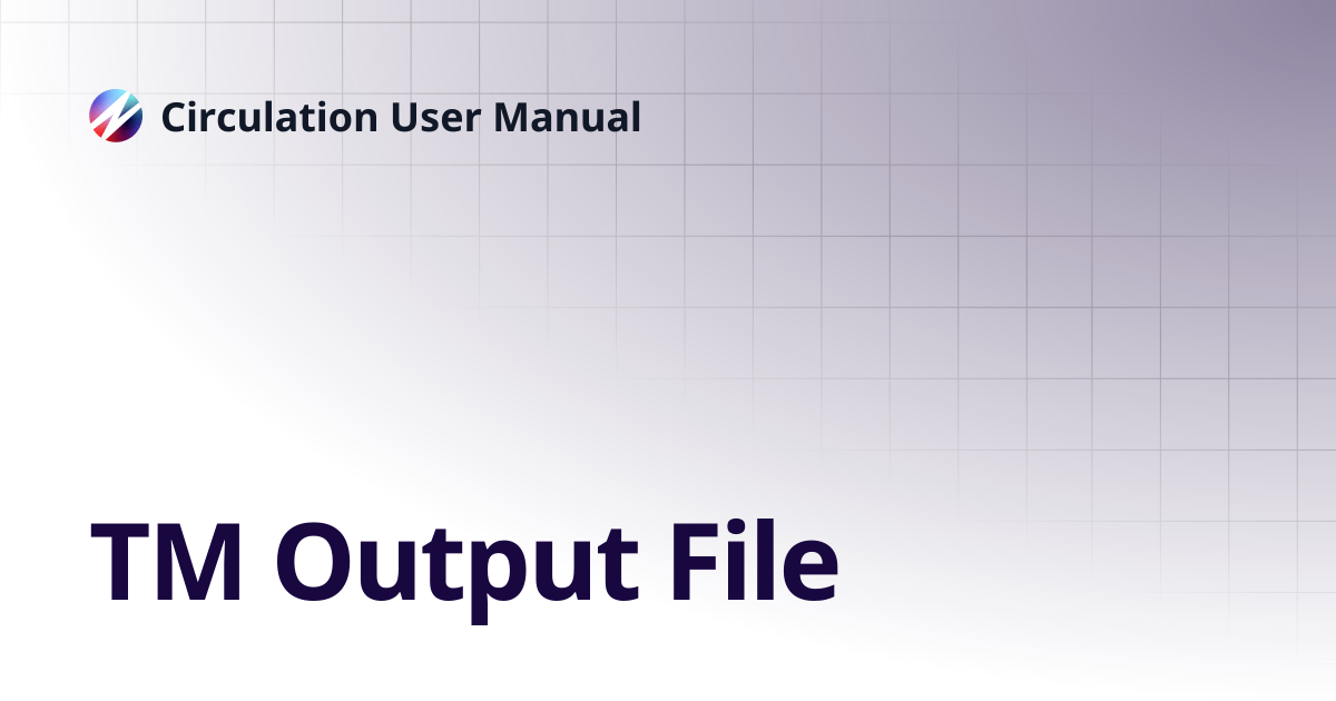 TM Output File | Circulation User Manual
