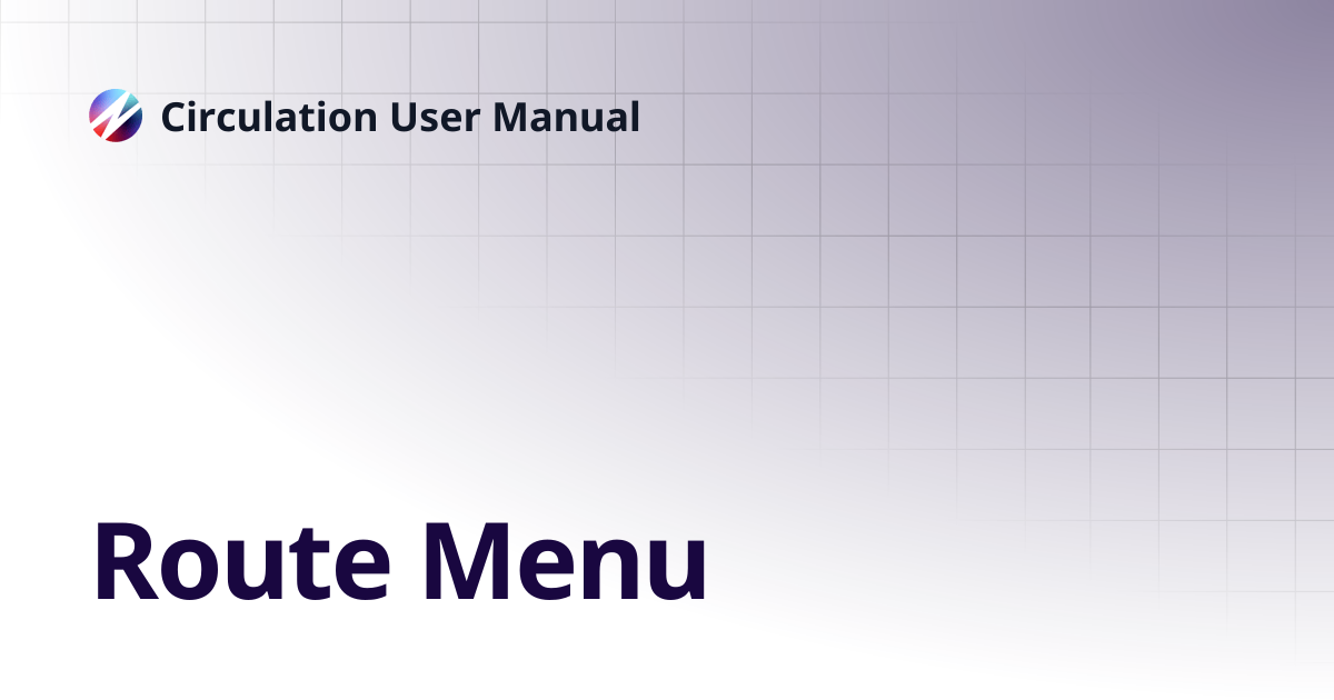 Route Menu | Circulation User Manual