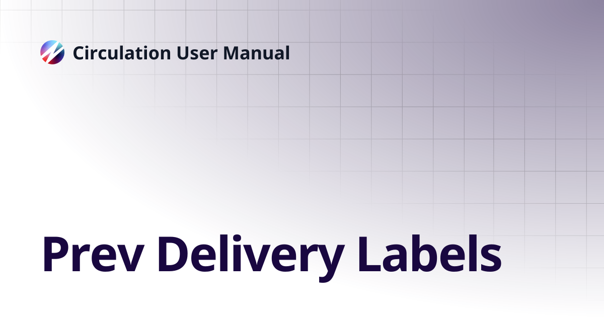 Prev Delivery Labels | Circulation User Manual