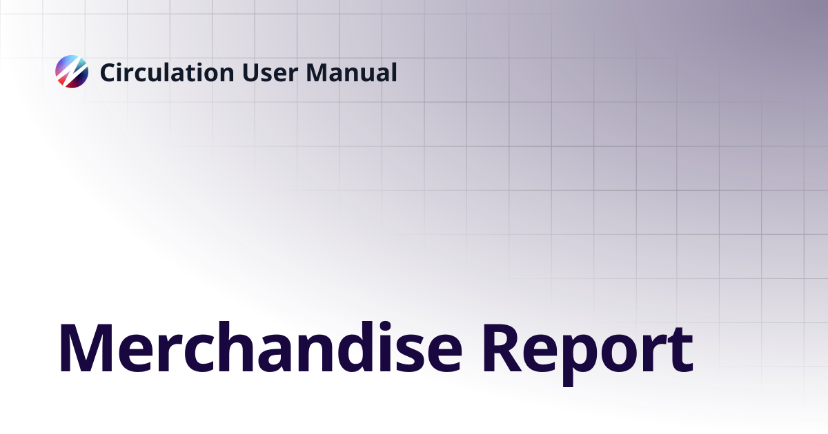 Merchandise Report | Circulation User Manual