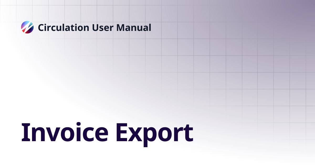 Invoice Export | Circulation User Manual
