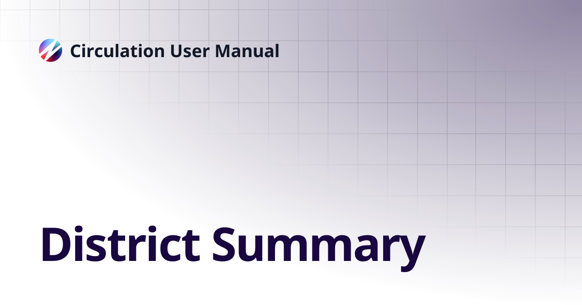 District Summary | Circulation User Manual