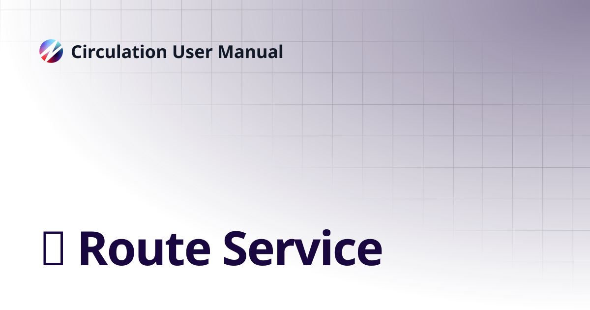 Route Service | Circulation User Manual