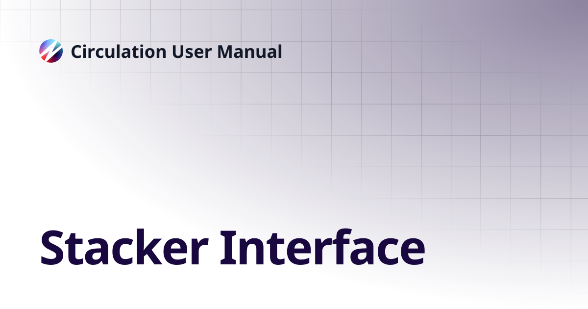 Stacker Interface | Circulation User Manual