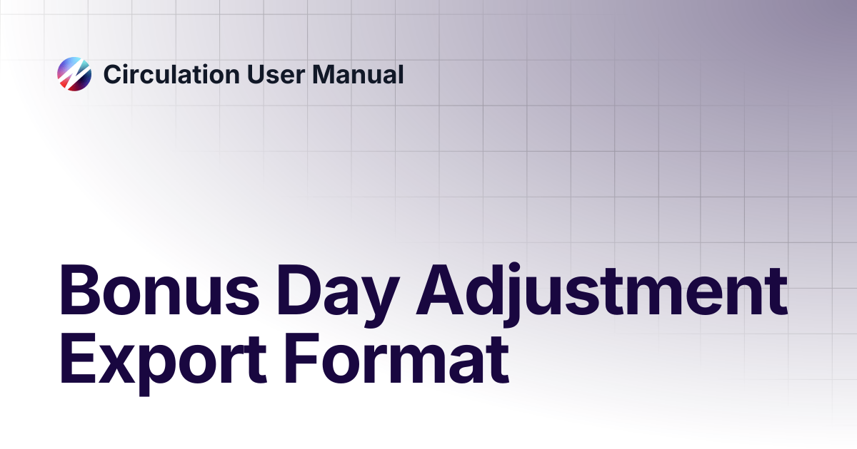 Bonus Day Adjustment Export Format | Circulation User Manual