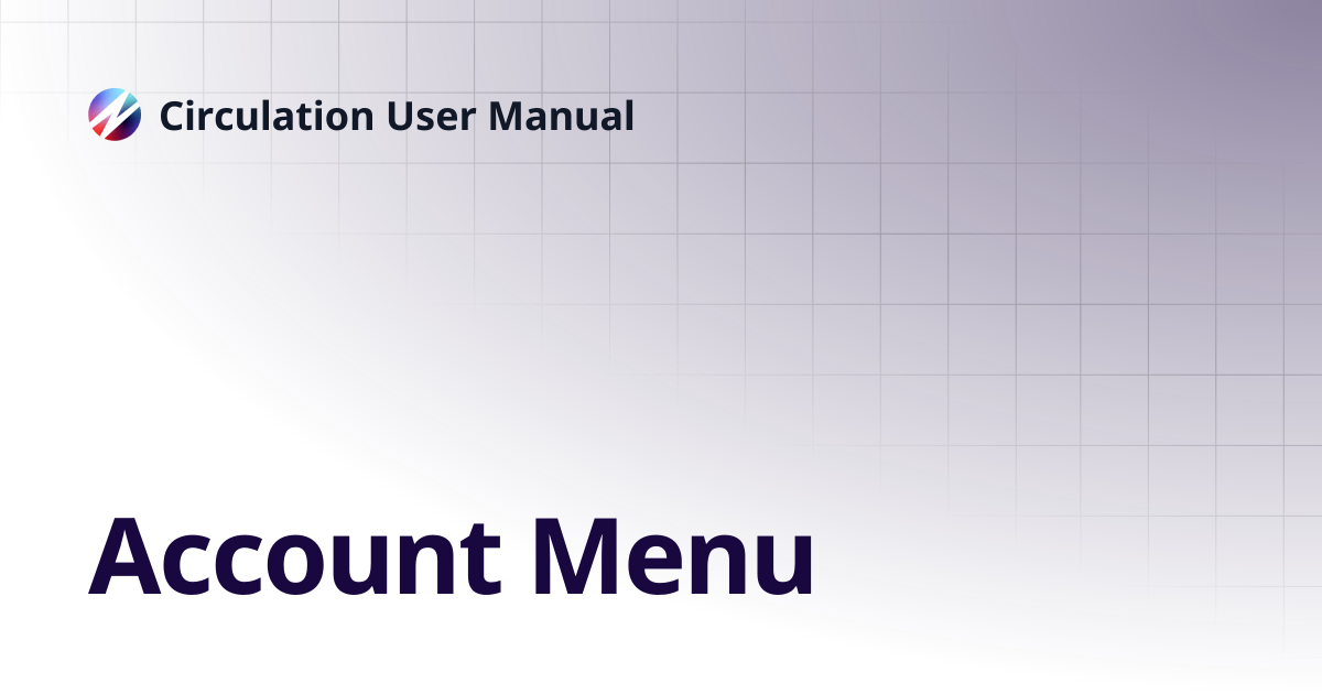 Account Menu | Circulation User Manual