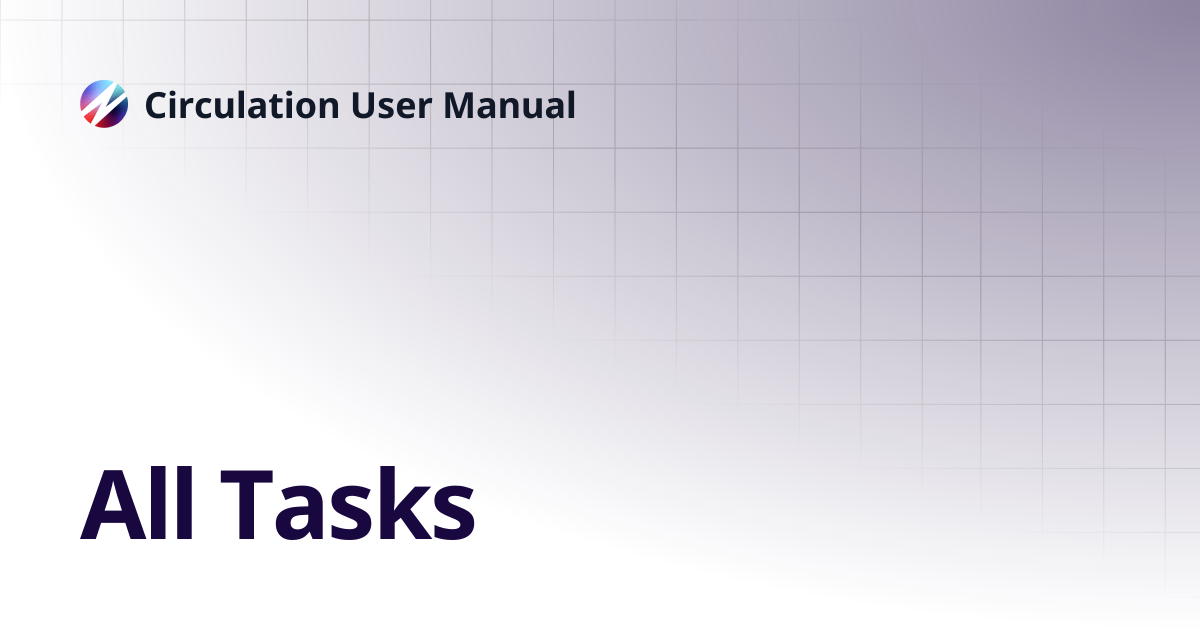 All Tasks | Circulation User Manual
