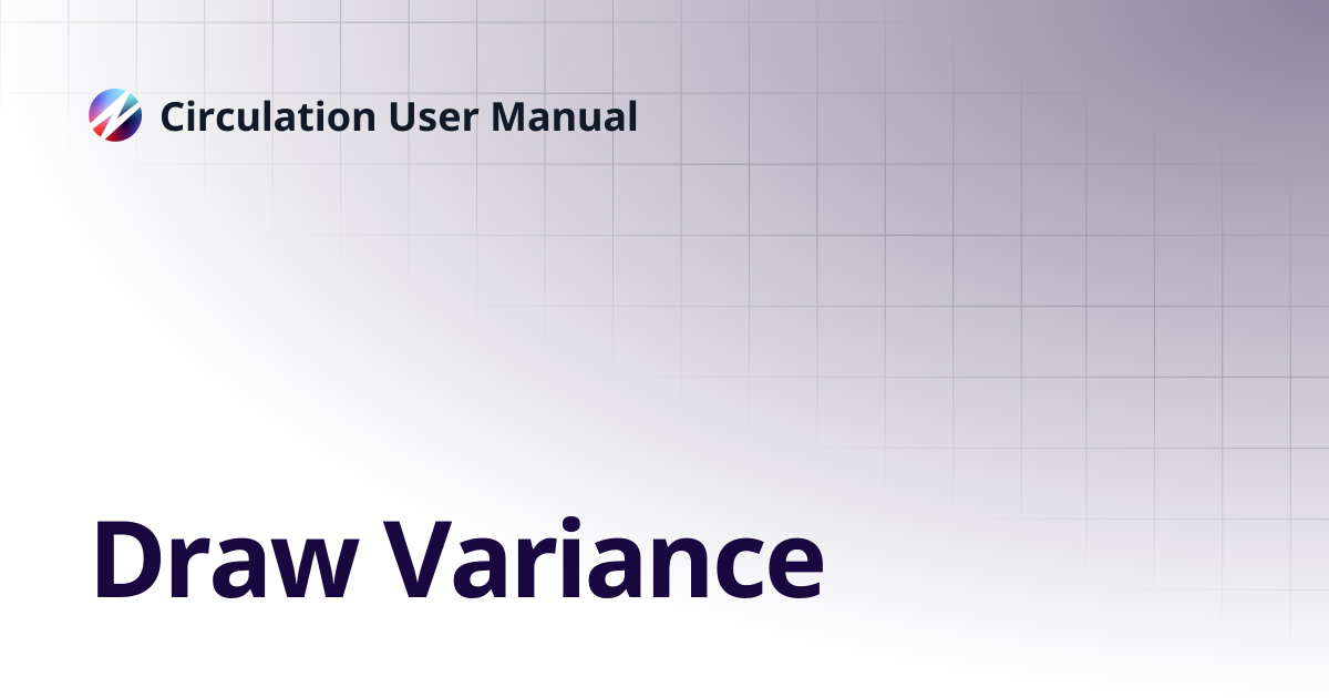 Draw Variance | Circulation User Manual