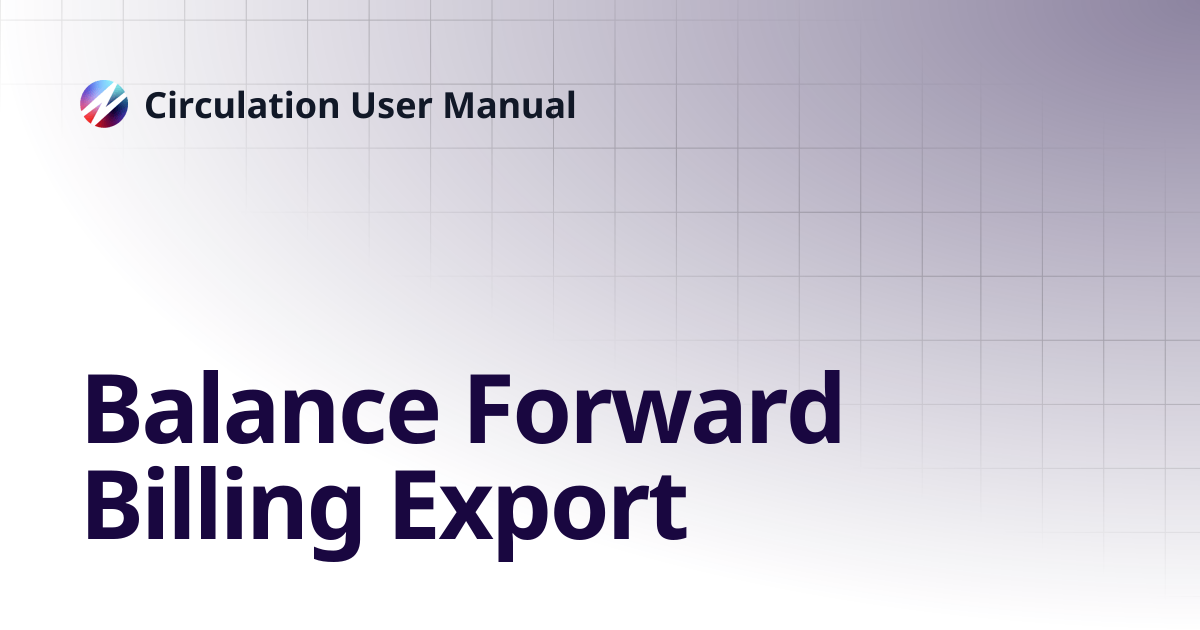 Balance Forward Billing Export | Circulation User Manual