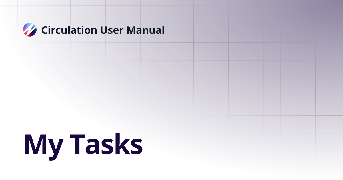 My Tasks | Circulation User Manual