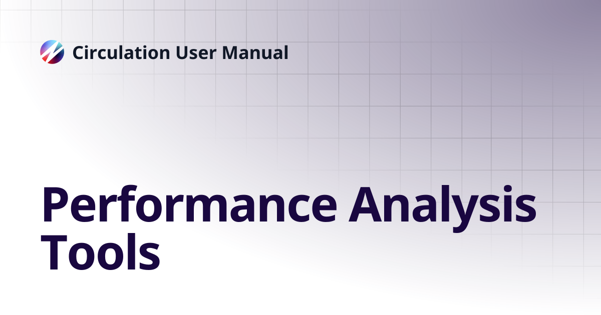 Performance Analysis Tools | Circulation User Manual