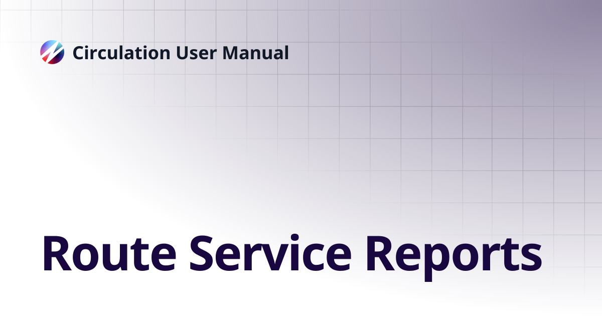 Route Service Reports | Circulation User Manual
