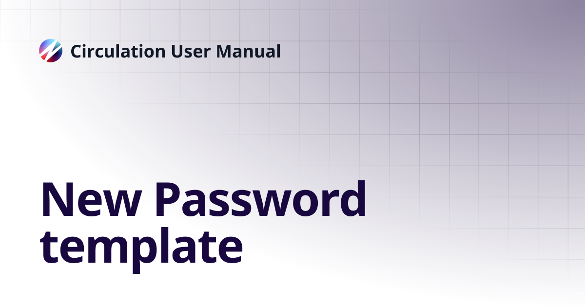 New Password template | Circulation User Manual