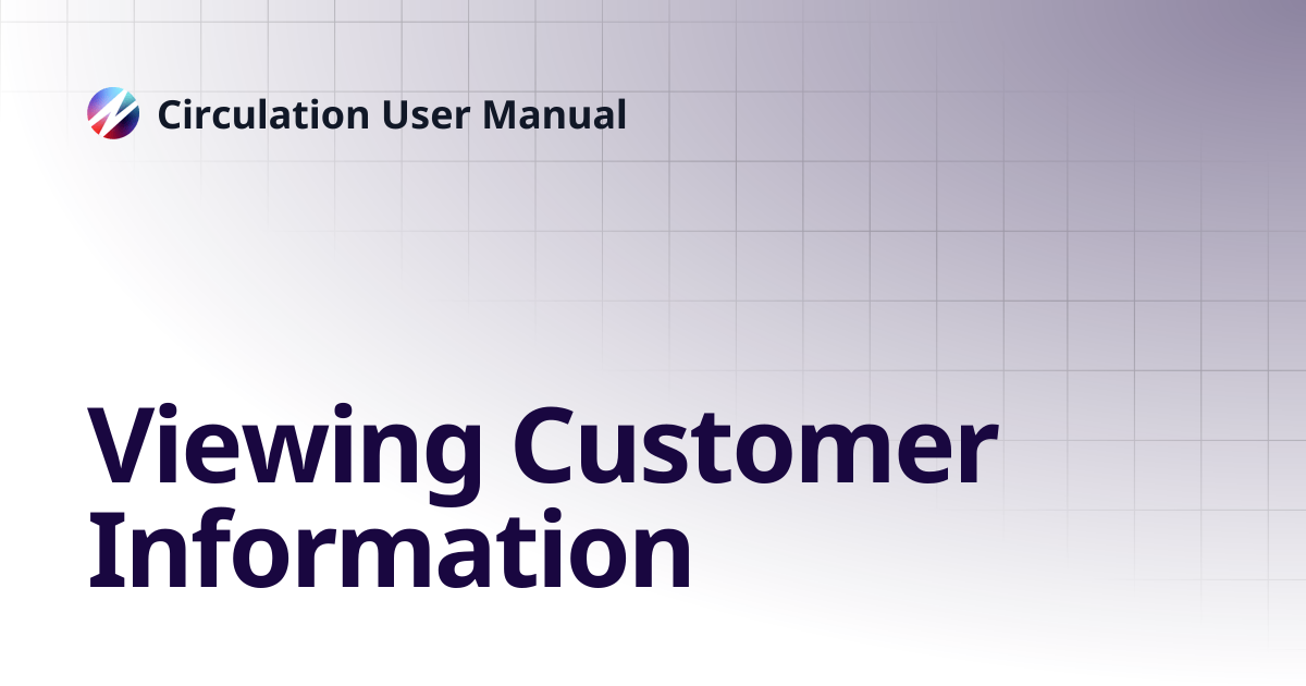 Viewing Customer Information | Circulation User Manual