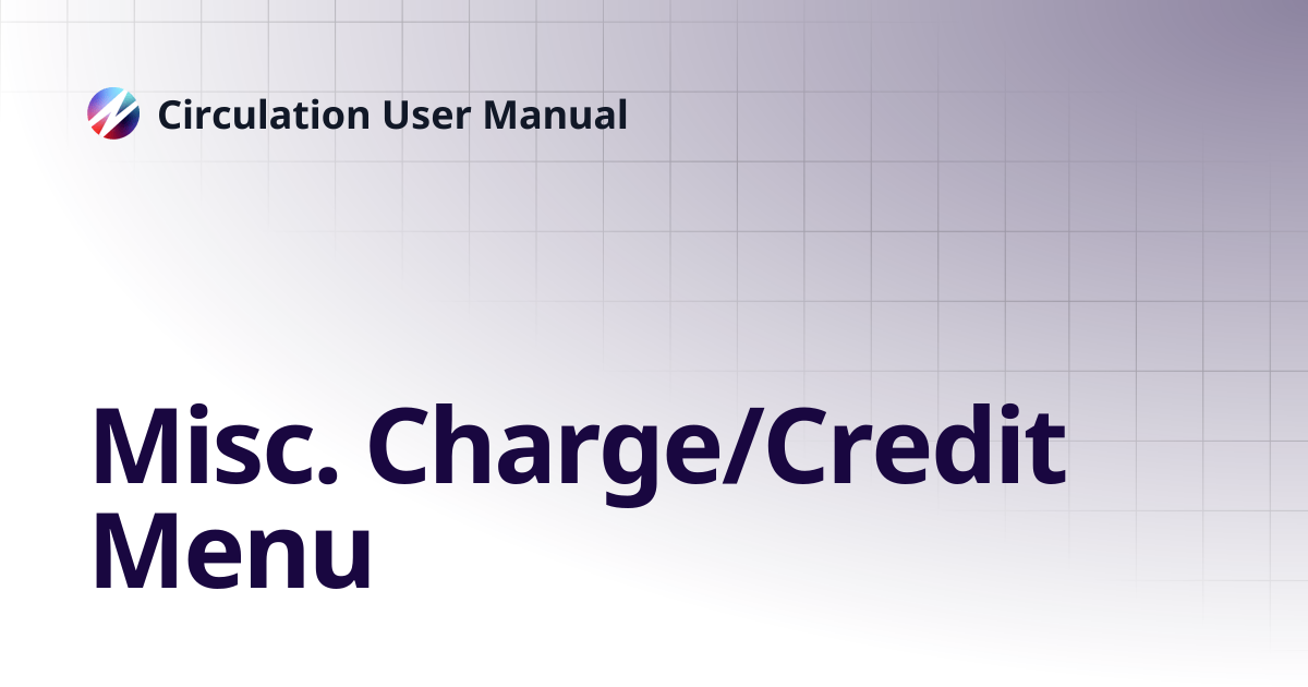 Misc. Charge/Credit Menu | Circulation User Manual