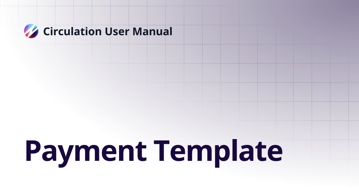 Payment Template | Circulation User Manual