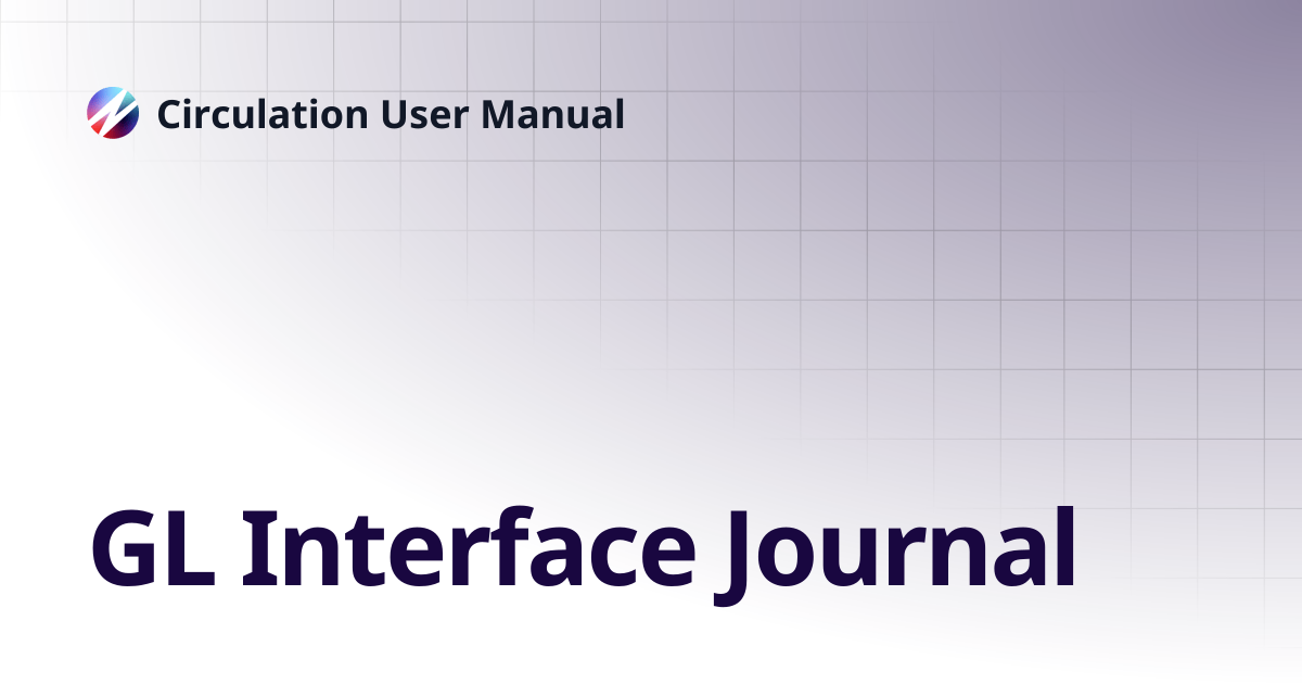 GL Interface Journal | Circulation User Manual
