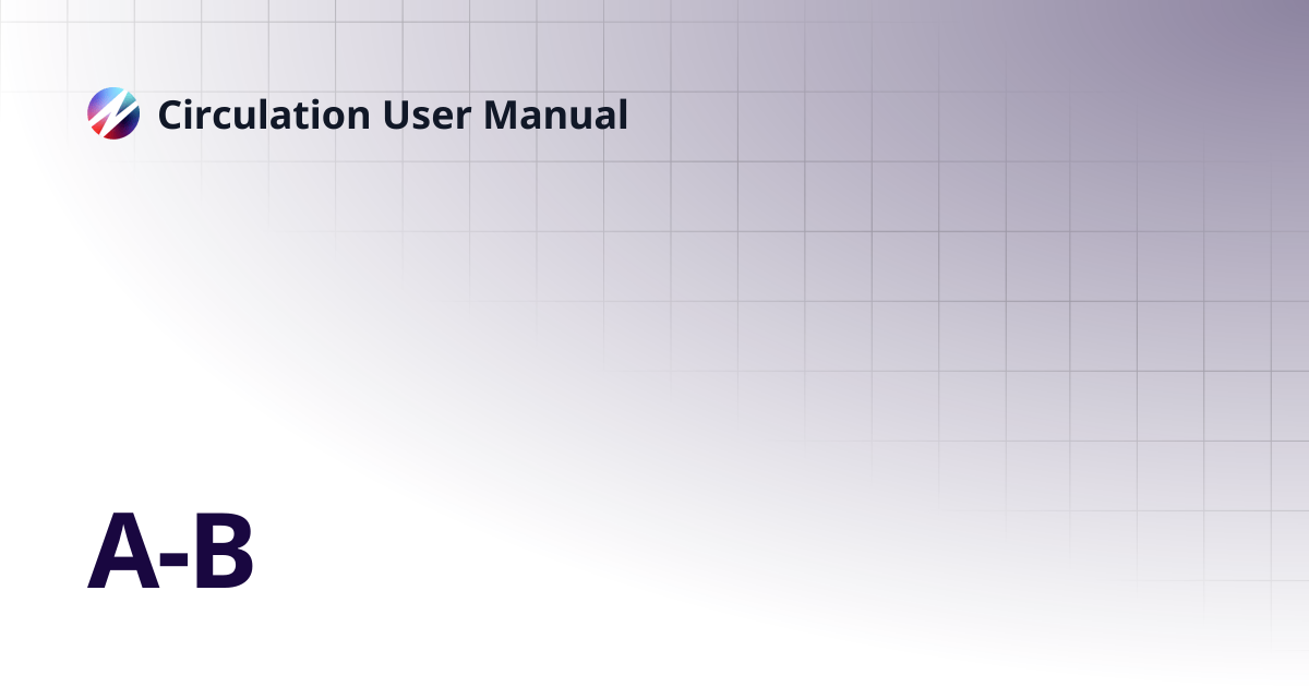 A-B | Circulation User Manual