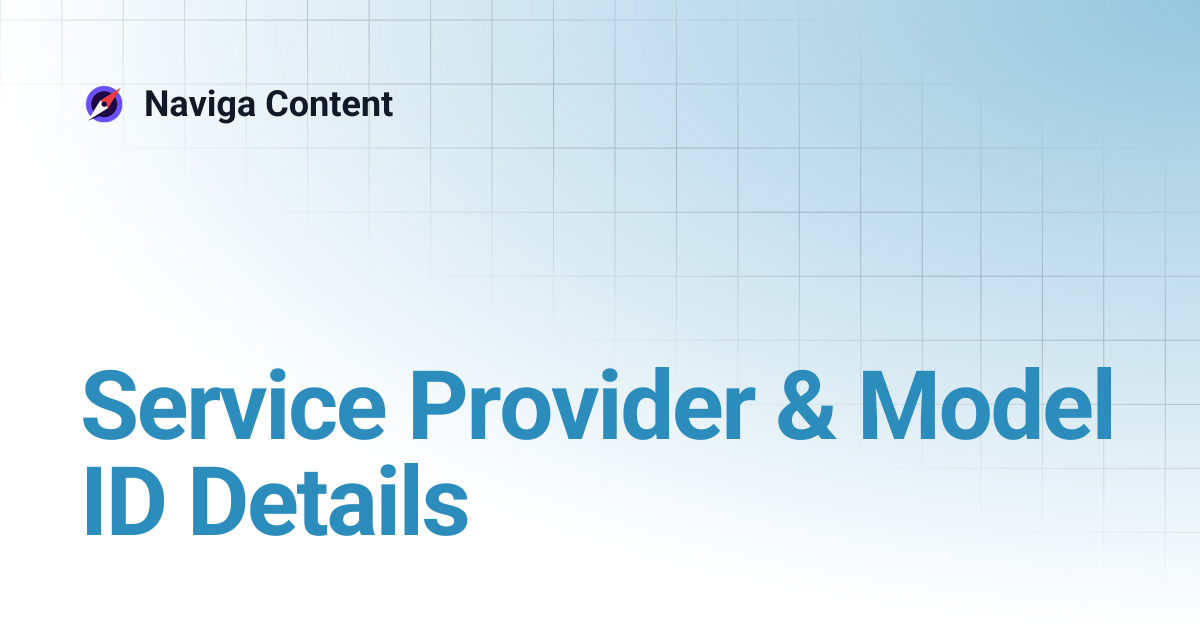 Service Provider & Model ID Details | Naviga Content