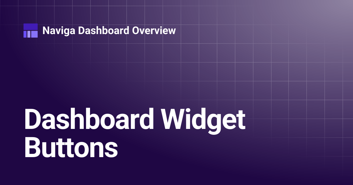 Dashboard Widget Buttons | 1.0.0 | Naviga Dashboard Overview
