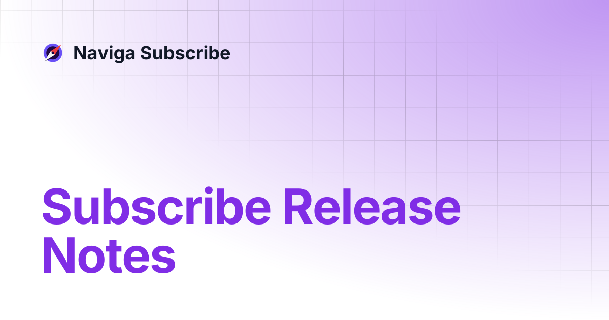 Subscribe Release Notes | Naviga Subscribe