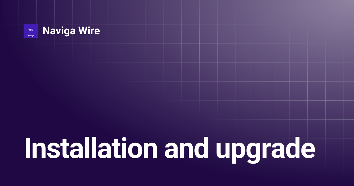 Installation and upgrade | Naviga Wire