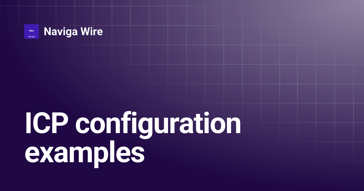 ICP configuration examples | Naviga Wire