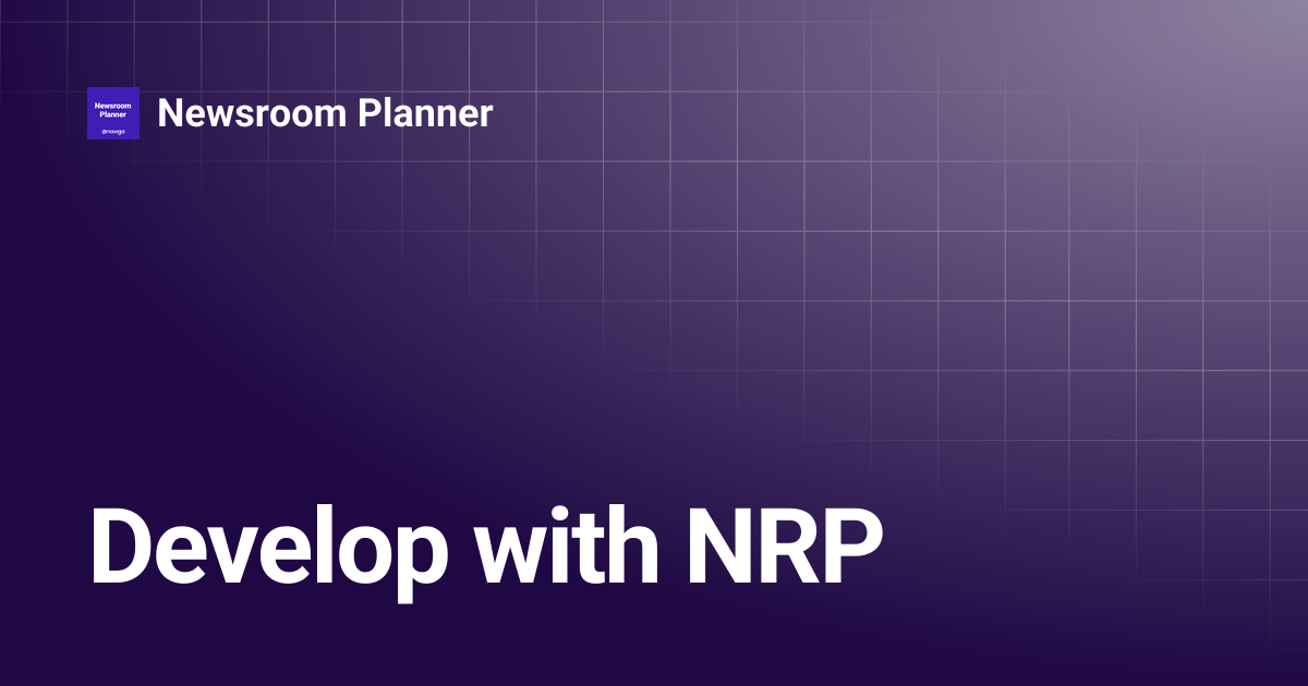 Develop with NRP | 5.2.0 | Newsroom Planner