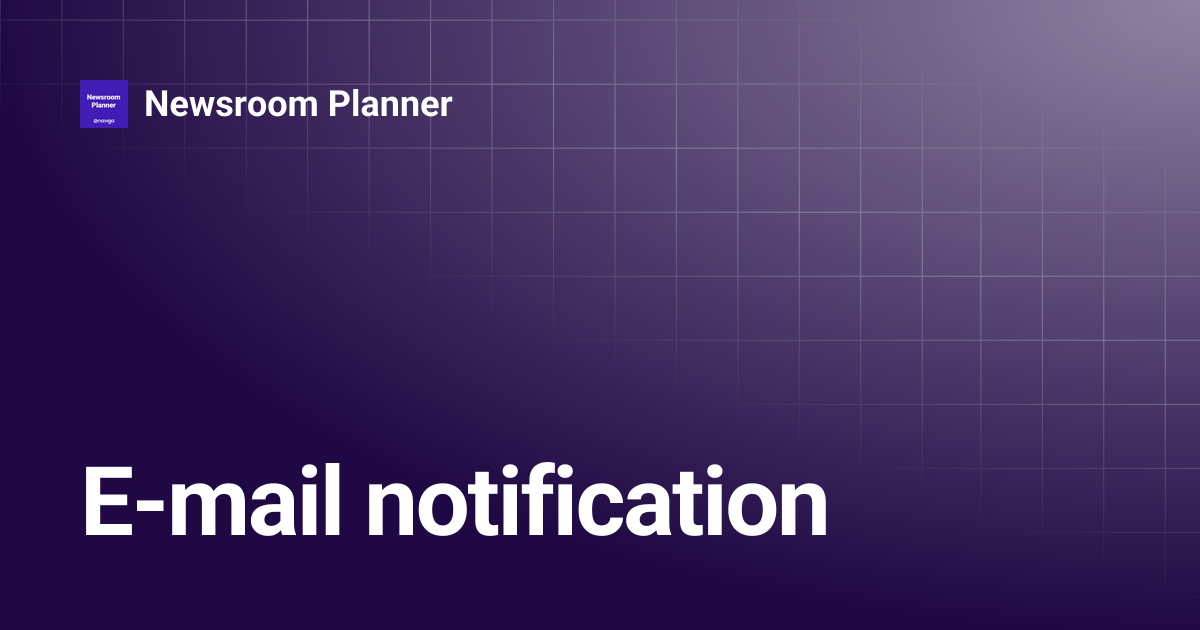 E-mail notification | Newsroom Planner