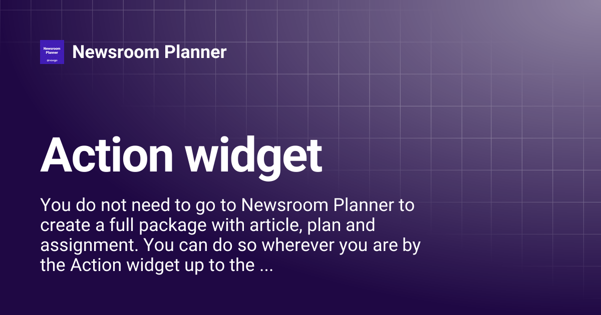 Action widget | Newsroom Planner