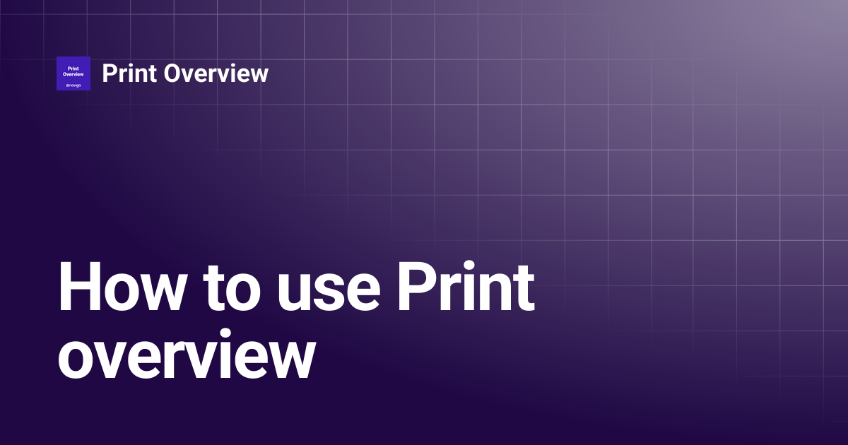 How to use Print overview | 1.0.0 | Print Overview